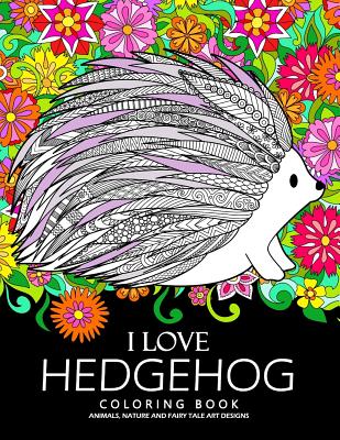 I love Hedgehog Coloring Book: Adults Coloring Book - Tiny Cactus Publishing