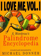 I Love Me, Vol. I: S. Wordrow's Palidrome Encyclopedia