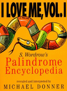 I Love Me, Vol. I: S. Wordrow's Palidrome Encyclopedia - Wordrow S, and Donner, Michael (Introduction by)