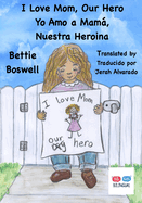 I Love Mom, Our Hero: Yo Amo a Mam, Nuestra Heroina