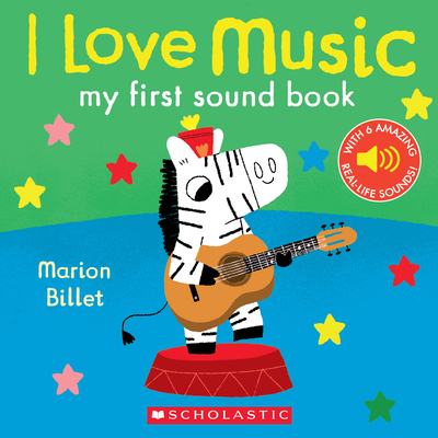 I Love Music: My First Sound Book: My First Sound Book - Billet, Marion (Illustrator)