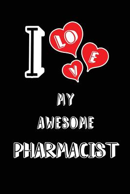 I Love My Awesome Pharmacist: Blank Lined 6x9 Love Your Pharmacist / Pharmacy Medical Journal/Notebooks as Gift for Birthday, Valentine's Day, Anniversary, Thanks Giving, Christmas, Graduation for Your Spouse, Lover, Partner, Friend, Family Coworker - Publishing, Lovely Hearts