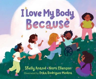 I Love My Body Because - Anand, Shelly, and Ellenson, Nomi