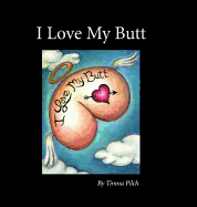 I Love My Butt