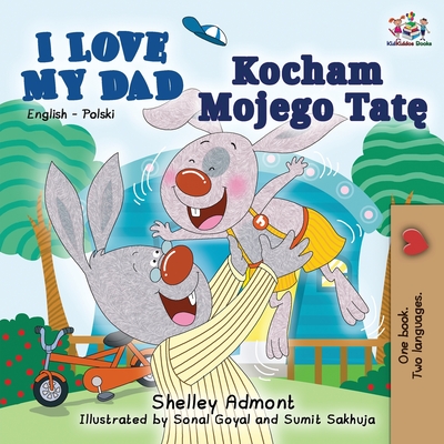 I Love My Dad (English Polish Bilingual Book) - Admont, Shelley, and Books, Kidkiddos