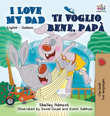 I Love My Dad Ti Voglio Bene, Papa: English Italian Bilingual Edition - Admont, Shelley, and Books, Kidkiddos