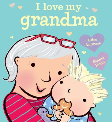 I Love My Grandma - Andreae, Giles, and Dodd, Emma