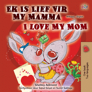 I Love My Mom (Afrikaans English Bilingual Children's Book)