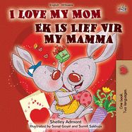 I Love My Mom (English Afrikaans Bilingual Book for Kids)