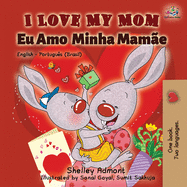 I Love My Mom (English Portuguese- Brazil): English Portuguese Bilingual Book