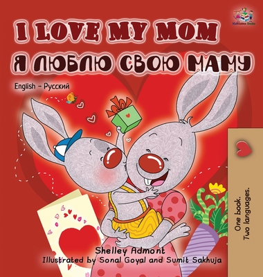 I Love My Mom (English Russian Bilingual Book) - Admont, Shelley, and Books, Kidkiddos