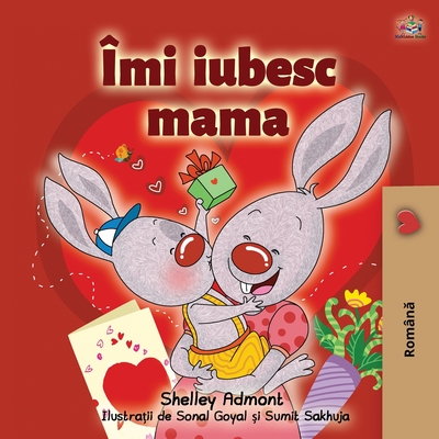 I Love My Mom (Romanian Book for Kids): Romanian Edition - Admont, Shelley, and Books, Kidkiddos