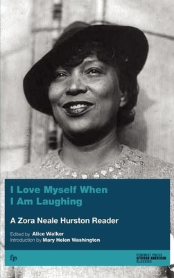 I Love Myself: When I Am Laughing...and Then Again When I Am Looking Mean and Impressive - Hurston, Zora Neale, and Walker, Alice (Editor), and Washington, Mary Helen (Introduction by)