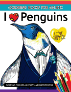 I love Penguin coloring Book for Adults: An Adult coloring book