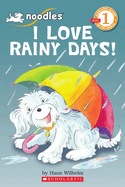 I Love Rainy Days! (Scholastic Reader, Level 1: Noodles)
