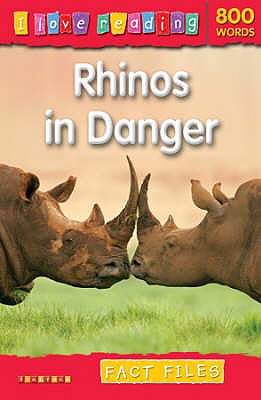 I Love Reading Fact Files 800 Words: Rhinos in Danger - Orme, Helen, Dr.