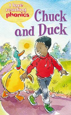 I Love Reading Phonics Level 2: Chuck and Duck - Hay, Sam, and Steel, Abigail (Contributions by)