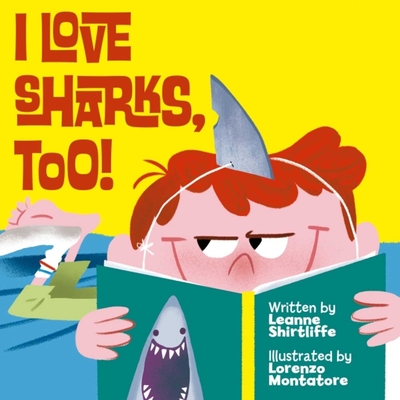 I Love Sharks, Too! - Shirtliffe, Leanne, and Montatore, Lorenzo