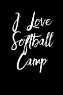 I Love Softball Camp: Blank Lined Journal