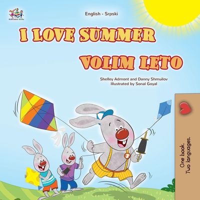 I Love Summer (English Serbian Bilingual Children's Book-Latin) - Admont, Shelley, and Shmuilov, Danny, and Books, Kidkiddos