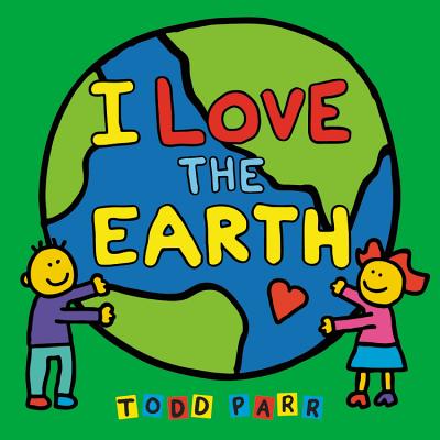 I Love the Earth - Parr, Todd