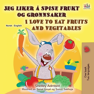 I Love to Eat Fruits and Vegetables (Norwegian English Bilingual Children's Book) - Admont, Shelley, and Books, Kidkiddos