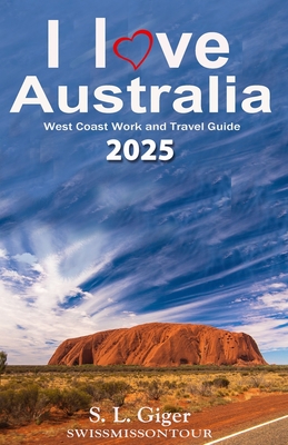 I love West Coast Australia: West Coast Work and Travel Guide. Tips for Backpackers. Includes Maps. Don't get lonely or lost! - Ontour, Swissmiss, and Giger, S L