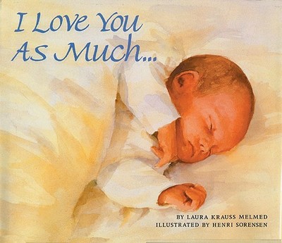 I Love You as Much... - Melmed, Laura Krauss