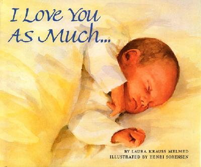 I Love You as Much... - Melmed, Laura Krauss