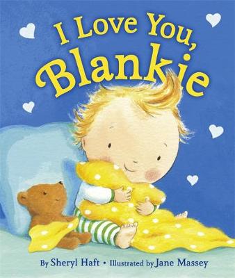 I Love You, Blankie - Haft, Sheryl