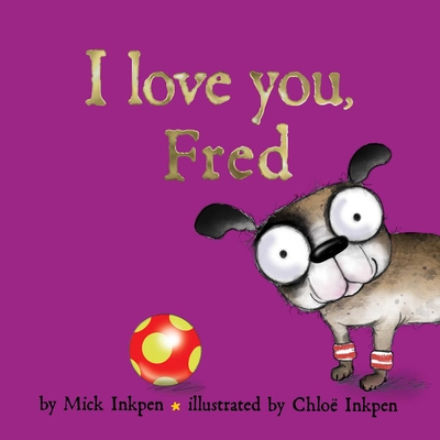 I Love You, Fred - Inkpen, Mick