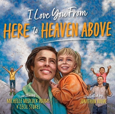 I Love You from Here to Heaven Above - Adams, Michelle Medlock, and Stokes, Cecil