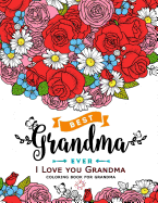 I Love you Grandma coloring book for grandma: Flower, Floral and Cute Animals with Quotes to color