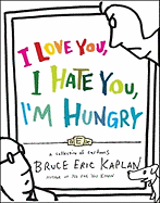 I Love You, I Hate You, I'm Hungry: A Collection of Cartoons