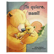 I Love You, Mommy! íTe Quiero, Mami! (Spanish Edition)