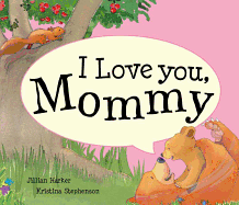 I Love You Mommy - Harker, Jillian
