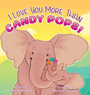 I Love You More Than Candy Pops!