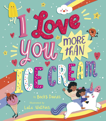 I Love You More Than Ice Cream - Davies, Becky