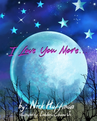 I Love You More... - Huffman, Nick