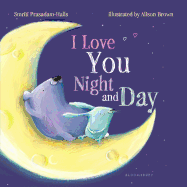 I Love You Night and Day (Padded Board Book)