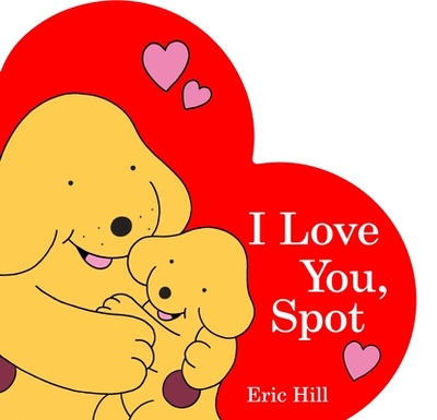 I Love You, Spot - Hill, Eric