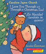 I Love You Through and Through at Christmas, Too! / En Navidad Tambi?n Te Quiero! (Scholastic Bilingual)