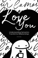 I Love You: Understanding Semantics Transforms Relationships