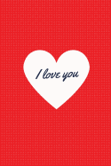 I Love You: Valentine's Day Gift Notebook
