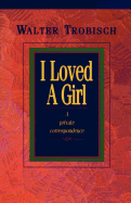 I Loved a Girl: A Private Correspondence