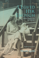 I Loved Her Enough: chance, tragedy, love, and fresh air