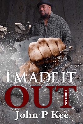 I Made It Out: Volume 2 - Kee, John P