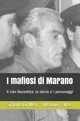 I Mafiosi Di Marano: Il Clan Nuvoletta: La Storia E I Personaggi - Falco, Vittorio, and Di Meo, Simone