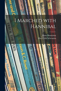 I marched with Hannibal