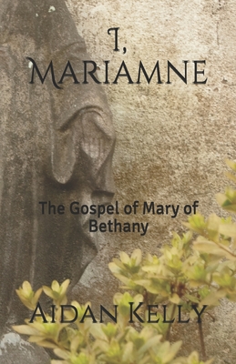 I, Mariamne: The Gospel of Mary of Bethany - Kelly, Aidan